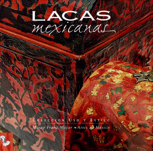 Lacas Mexicanas - Mexican Lacquerwork - Artes de México