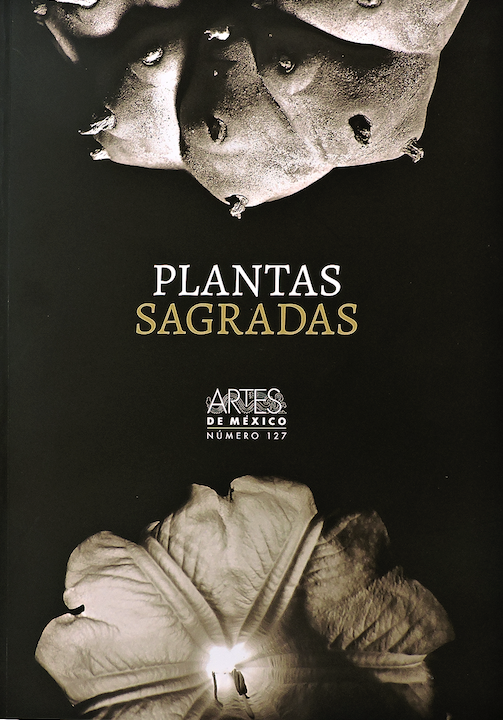 Plantas Sagradas - Sacred Plants - Artes de México