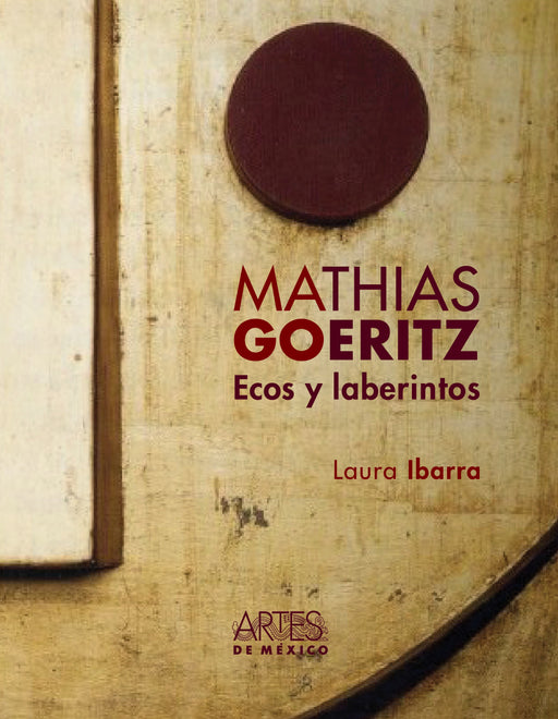 Mathias Goeritz Echoes and Labyrinths - Ecos y Laberintos - Artes de México